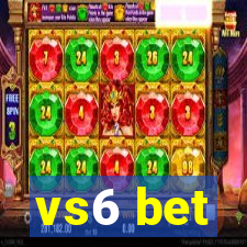 vs6 bet